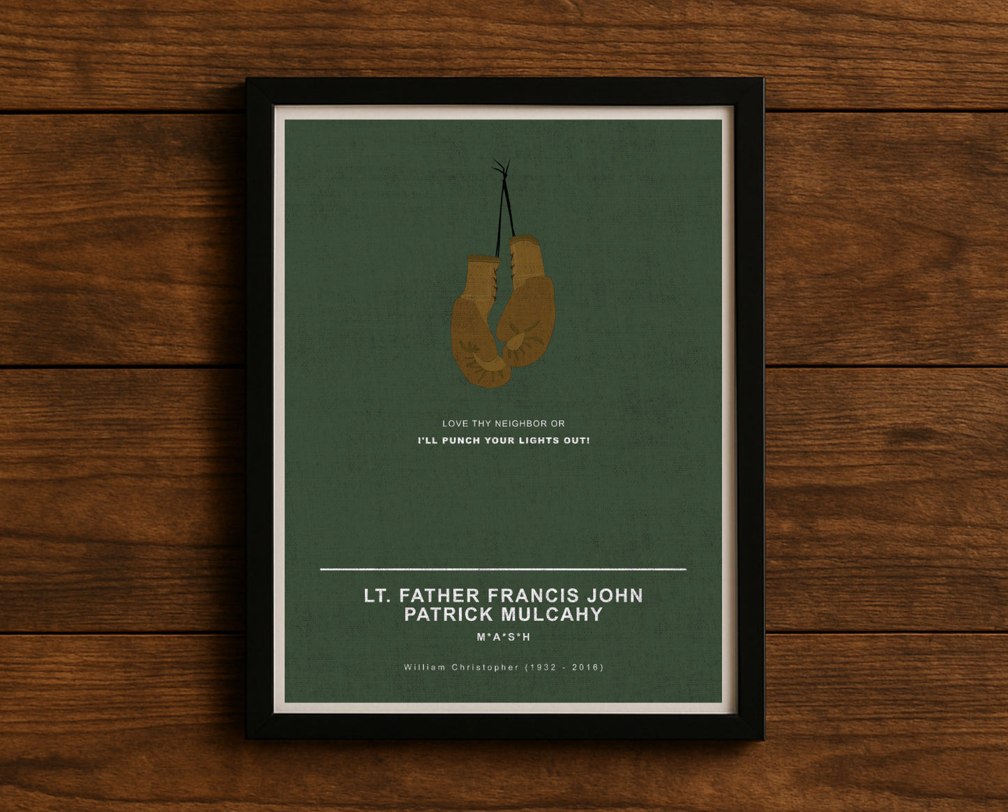 MASH TV series quote digital poster titled "Lt. Father Francis John Patrick Mulcahy" featuring his quote "Love thy neighbor or I'll punch your lights out!" on an army green textured background with an art design of Father Mulcahy’s boxing gloves.