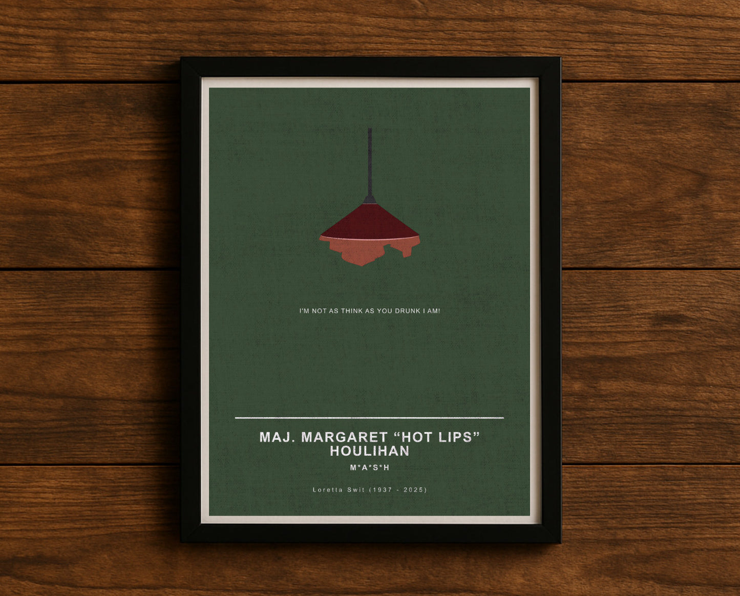 MASH TV series quote digital poster titled "Maj. Margaret ‘Hot Lips’ Houlihan" featuring her quote "I'm not as think as you drunk I am!" on an army green textured background with an art design of Margaret’s tent lamp veiled in red.