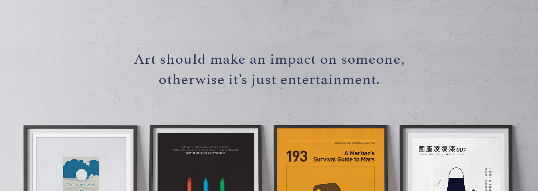 Image of four posters with quote "Art should make an impact on someone, otherwise it's just entertainment."