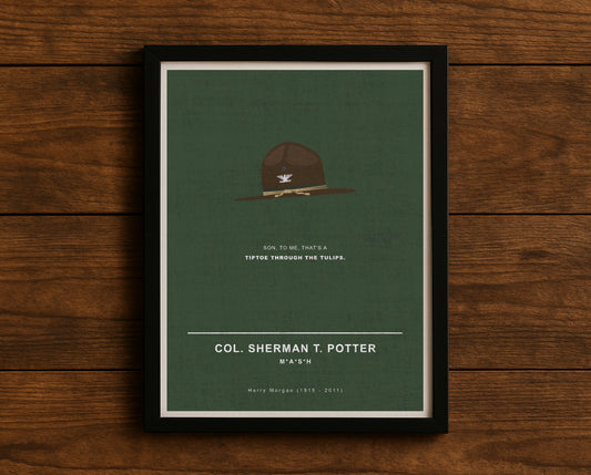 MASH TV series quote digital poster titled "Col. Sherman T. Potter" featuring his quote "Son, to me, that's a tiptoe through the tulips." on an army green textured background with an art design of Potter’s cavalry campaign hat.