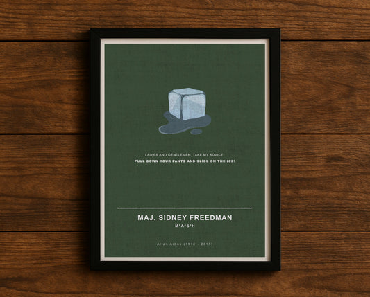 MASH TV series quote digital poster titled "Maj. Sidney Freedman" featuring his quote "Ladies and gentlemen, take my advice: pull down your pants and slide on the ice!" on an army green textured background with an art design of an ice cube.
